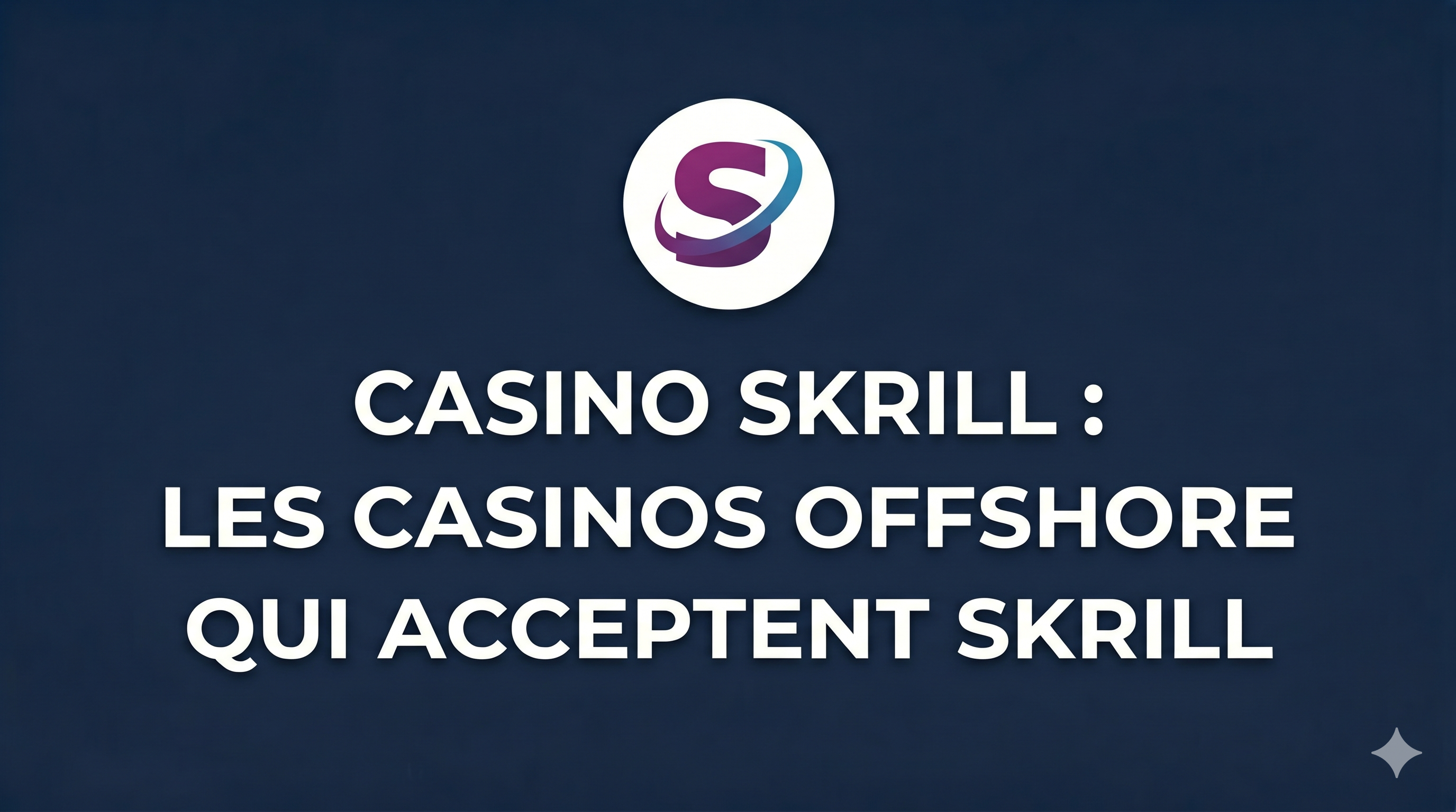 Casino Skrill : les casinos offshore qui acceptent Skrill